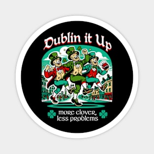 Dublin It Up - More Clover Less Problems Magnet